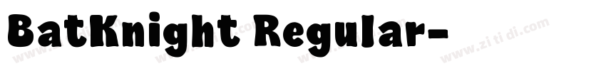 BatKnight Regular字体转换 BatKnight Regular字体转换
